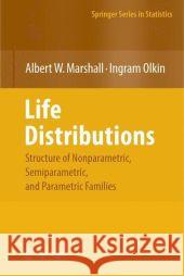 Life Distributions: Structure of Nonparametric, Semiparametric, and Parametric Families Marshall, Albert W. 9780387203331 Springer - książka