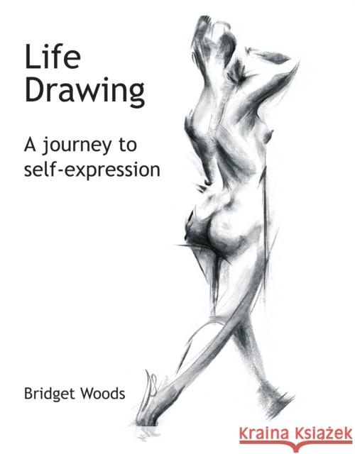 Life Drawing - A Journey To Self-Expression Bridget Woods 9781861265982  - książka