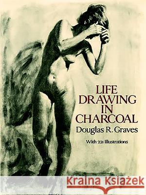 Life Drawing in Charcoal Douglas R. Graves 9780486282688  - książka