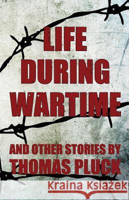 Life During Wartime and Other Stories Thomas Pluck 9781946502391 Down & Out Books - książka