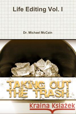 Life Editing: Taking Out The Trash McCain, Michael a. 9781478203575 Createspace Independent Publishing Platform - książka