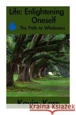 Life: Enlightening Oneself. Kevin Kerr 9781508477211 Createspace - książka