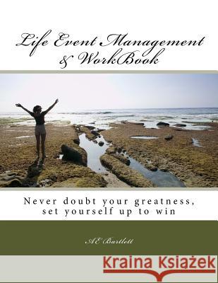 Life Event Management & WorkBook: Never doubt your greatness, set yourself up to win Bartlett, Ae 9781523668571 Createspace Independent Publishing Platform - książka