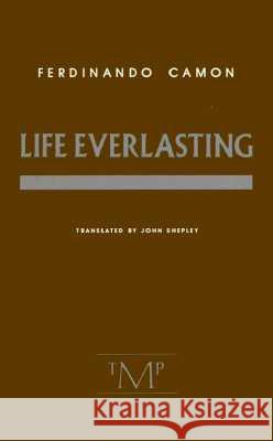 Life Everlasting Ferdinando Camon John Shepley 9780910395328 Marlboro Press - książka