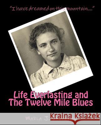 Life Everlasting and the Twelve Mile Blues: Remembering McCreary County in the Early 20th Century Marla Jean Selvidge 9780989580854 Loch Lloyd Travel Consultants, Llp - książka
