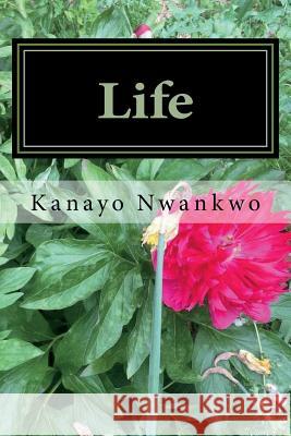 Life: Excerpts from ?Provoking God?, ?The Good Evil? and ?Half Love?. Kanayo Adolphus Nwankwo 9781514787403 Createspace Independent Publishing Platform - książka