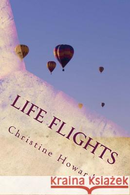 Life Flights: Poetry Christine Joy Howard 9781484077603 Createspace - książka