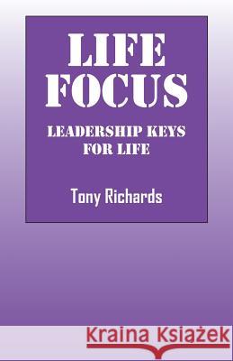 Life Focus: Leadership Keys for Life Tony Richards 9781478755357 Outskirts Press - książka