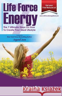 Life Force Energy: 7 Ultimate Steps To Create Your Ideal Lifestyle Puneet Dixit 9781508952121 Createspace Independent Publishing Platform - książka