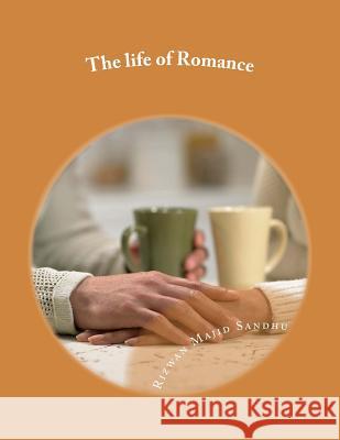Life Full Of Romance: A Love Saga Sandhu, Rizwan Majid 9781475122169 Createspace - książka