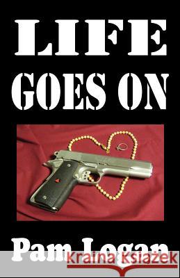 Life Goes On Logan, Pam 9781477593097 Createspace - książka