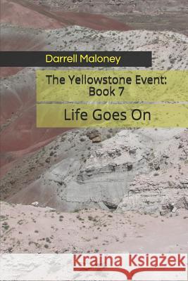 Life Goes on: The Yellowstone Event: Book 7 Allison Chandler Darrell Maloney 9781072219644 Independently Published - książka