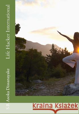 Life Hacker International: Inspiration S. B. Asoka Dissanayake 9781523667642 Createspace Independent Publishing Platform - książka