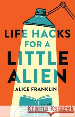 Life Hacks for a Little Alien Alice Franklin 9780316576055 Little Brown and Company - książka