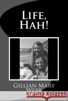 Life, Hah! Gillian Mary Webb 9781495209062 Createspace Independent Publishing Platform - książka