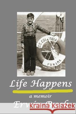Life Happens Erwin Buck 9780981145969 Erwin Buck - książka