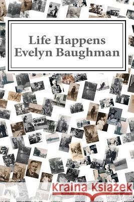 Life Happens Evelyn Baughman 9781534605305 Createspace Independent Publishing Platform - książka