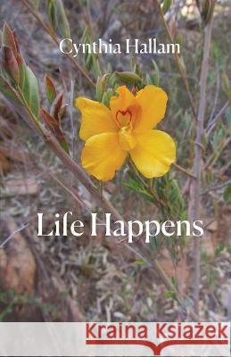 Life Happens Cynthia Hallam 9781761090738 Ginninderra Press - książka