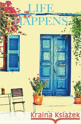 Life Happens Sarah Catherine Knights 9798201704445 Sarah Catherine Knights - książka