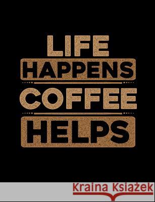 Life Happens Coffee Helps: Funny Quotes and Pun Themed College Ruled Composition Notebook Punny Notebooks 9781073132027 Independently Published - książka