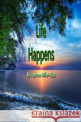 Life Happens: My Diary Put Into Poetry Form Joylene M. Miller-Rios 9781984160591 Createspace Independent Publishing Platform - książka