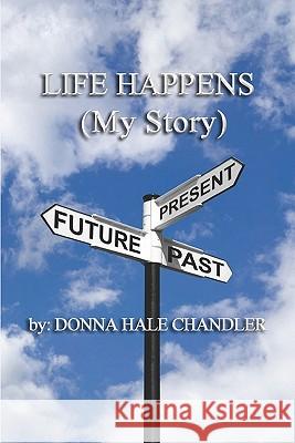 Life Happens: (My Story) Chandler, Donna Hale 9781453668931 Createspace - książka