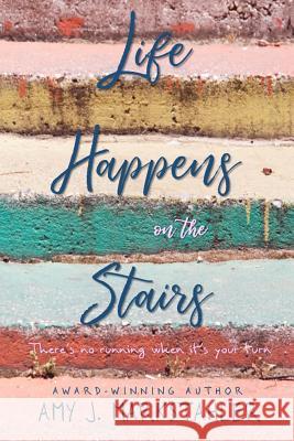 Life Happens on the Stairs Eeva Lancaster Amy J. Markstahler 9781720226147 Independently Published - książka