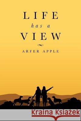 Life Has a View Arfer Apple 9781483631042 Xlibris Corporation - książka