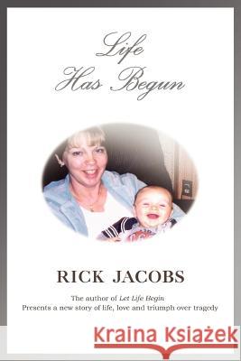 Life Has Begun Rick Jacobs 9780595385409 iUniverse - książka