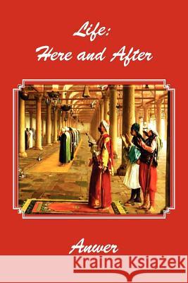 Life: Here and After Anwer 9781477126714 Xlibris Corporation - książka