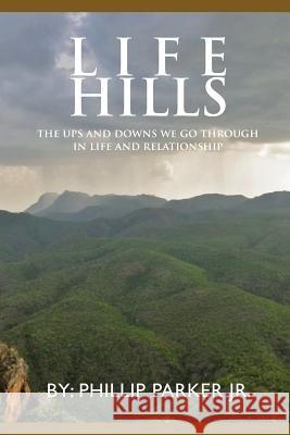 Life Hills: The Ups And Downs We Go Through In Life and Relationship Parker, Phillip, Jr. 9781462879236 Xlibris Corporation - książka