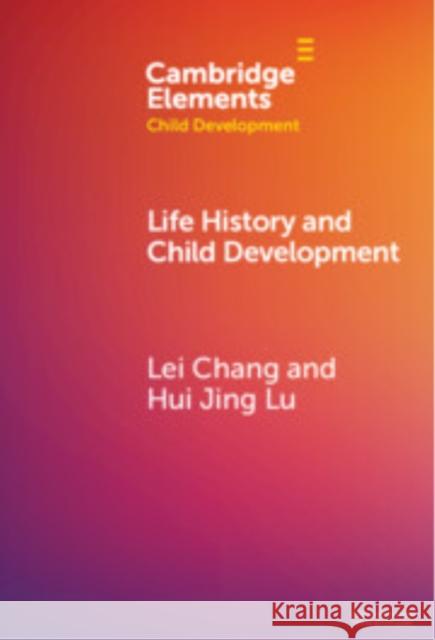 Life History and Child Development Lei Chang Hui Jing Lu 9781009548069 Cambridge University Press - książka