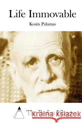 Life Immovable Kostis Palamas The Perfect Library 9781512287141 Createspace - książka