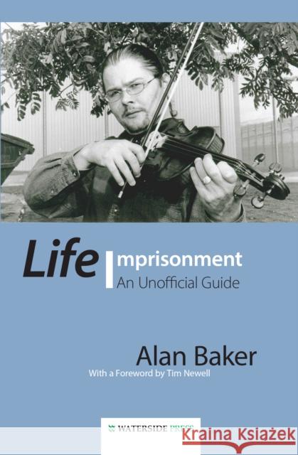 Life Imprisonment: An Unofficial Guide Baker, Alan 9781904380931  - książka