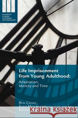 Life Imprisonment from Young Adulthood: Adaptation, Identity and Time Crewe, Ben 9781137566003 Palgrave Macmillan - książka