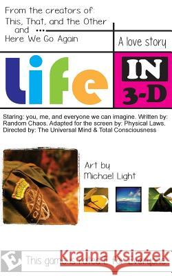 Life in 3-D: An advanced how-to drive the ship. Light, Michael 9781505480870 Createspace - książka