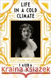 Life in a Cold Climate: Nancy Mitford - The Biography Laura Thompson 9781789542660 Bloomsbury Publishing PLC