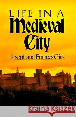 Life in a Medieval City Joseph Gies Frances Gies 9780060908805 Harper Perennial - książka