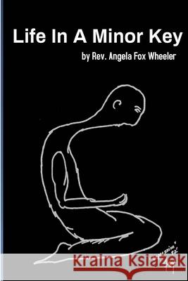 Life In A Minor Key Rev Angela Fox Wheeler 9781794820975 Lulu.com - książka