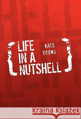 Life in a Nutshell Kate Young 9781453527245 Xlibris Corporation - książka