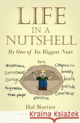 Life in a Nutshell: By One of Its Biggest Nuts Hal Mortier, Amanda Ellis 9781662902277 Gatekeeper Press - książka