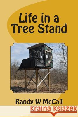 Life in a Tree Stand Dr Randy W. McCall 9781484172926 Createspace - książka