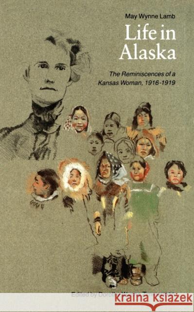 Life in Alaska: The Reminiscences of a Kansas Woman, 1916-1919 Lamb, May Wynne 9780803279278 University of Nebraska Press - książka