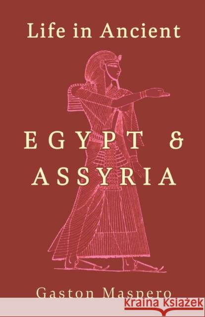 Life in Ancient Egypt and Assyria Gaston Maspero 9781444680171 Miller Press - książka