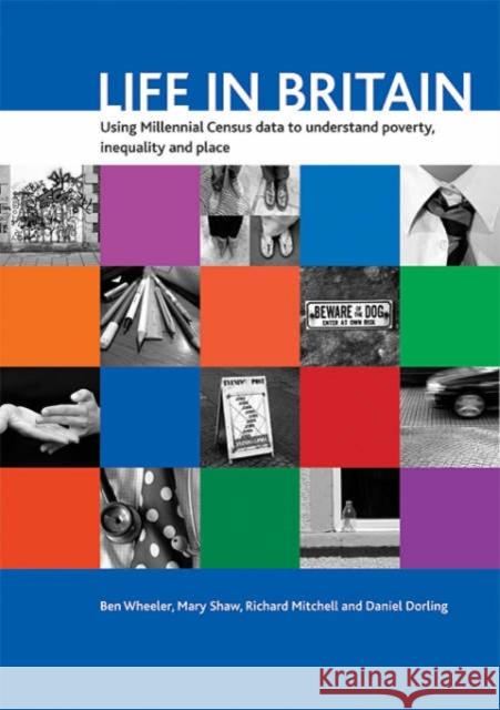 Life in Britain: Using Millennial Census Data to Understand Poverty, Inequality and Place Wheeler, Ben 9781861347732 Policy Press - książka