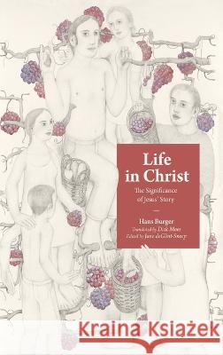 Life in Christ Hans Burger Dick Moes Jane Deglint-Sneep 9781666745078 Cascade Books - książka