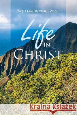 Life In Christ: Resurrection and Immortality West, William Robert 9781504950701 Authorhouse - książka