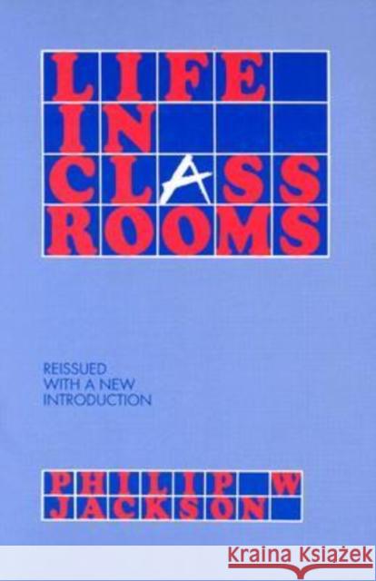 Life in Classrooms Philip W. Jackson 9780807730348 Teachers College Press - książka