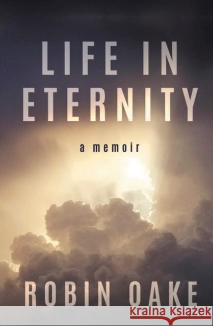 Life in Eternity Robin Oake 9781915494856 The Conrad Press - książka
