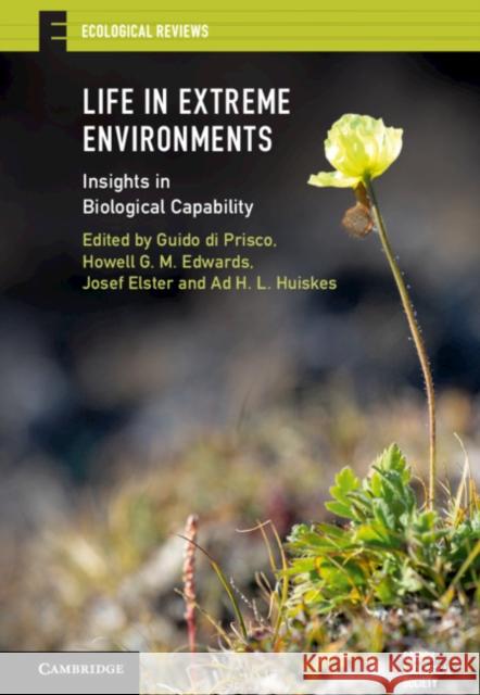 Life in Extreme Environments: Insights in Biological Capability Guido di Prisco (National Research Council of Italy), Howell G. M. Edwards (University of Bradford), Josef Elster (Unive 9781108724203 Cambridge University Press - książka